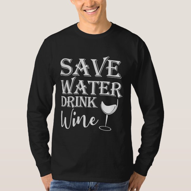 Save Water Drink Wine  12 T-Shirt (Front)