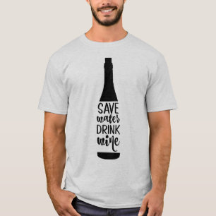 Save Water Drink Wine Black Bottle Silhouette T-Shirt