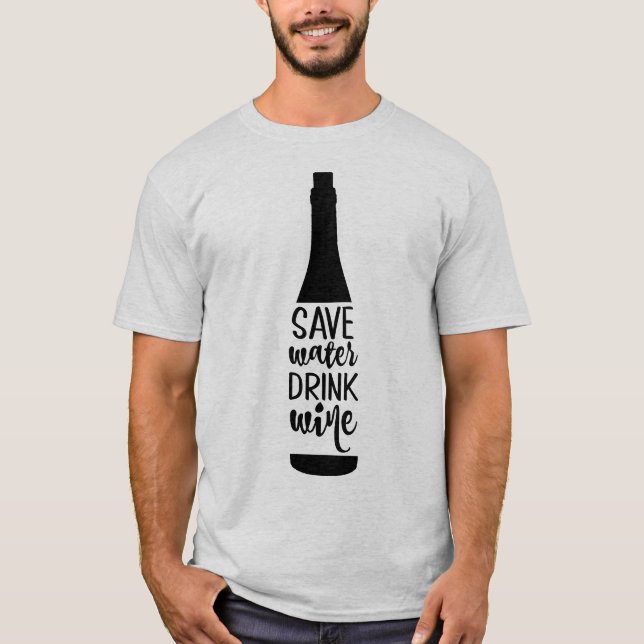 Save Water Drink Wine Black Bottle Silhouette T-Shirt (Front)