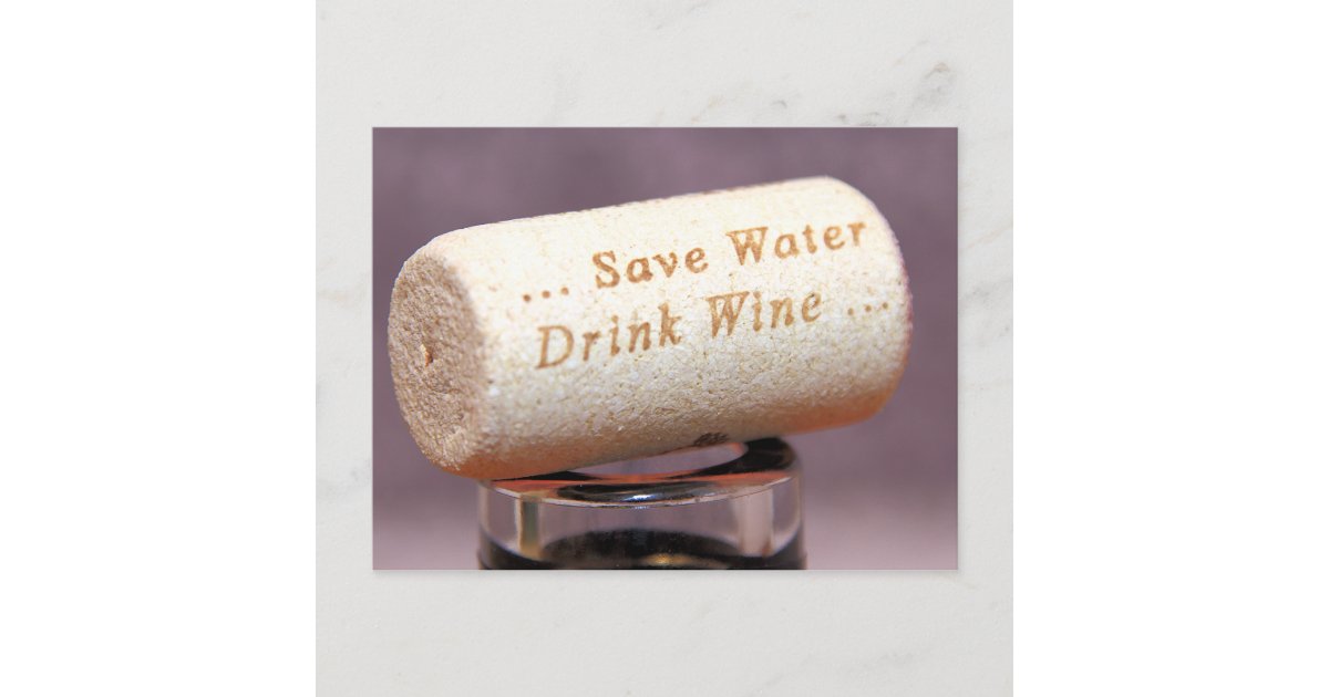 Save Water Drink Wine Cork Postcard Zazzle