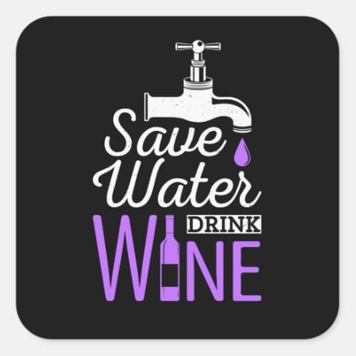 Save Water Drink Wine Funny Drinking Quote Square Sticker