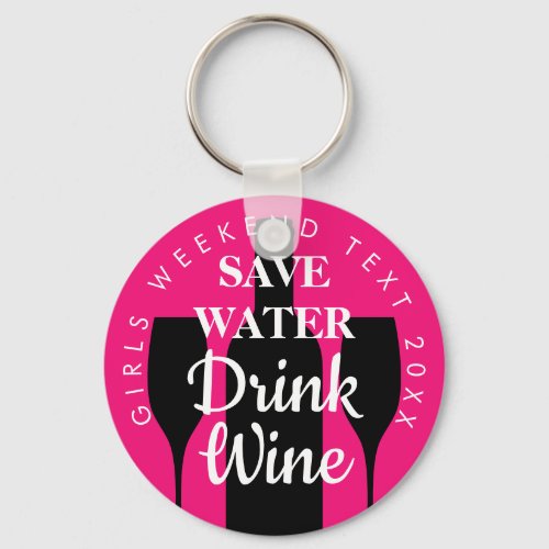 Save Water Drink Wine Girls weekend custom name Keychain