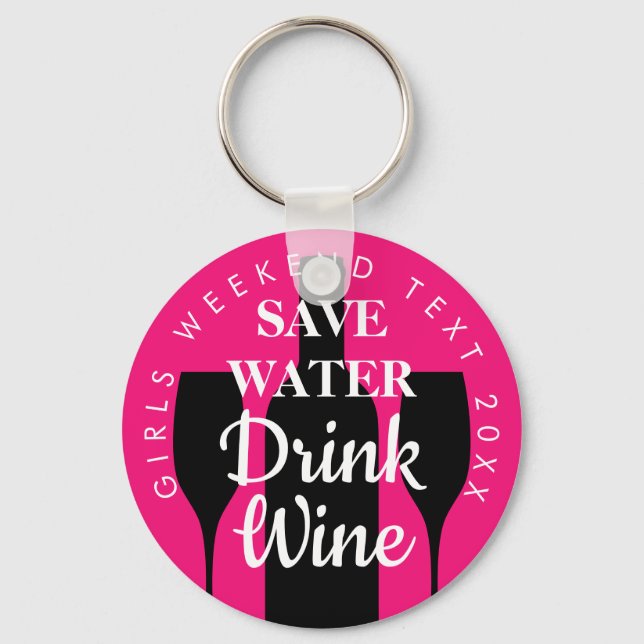 Save Water Drink Wine Girls weekend custom name Keychain (Front)