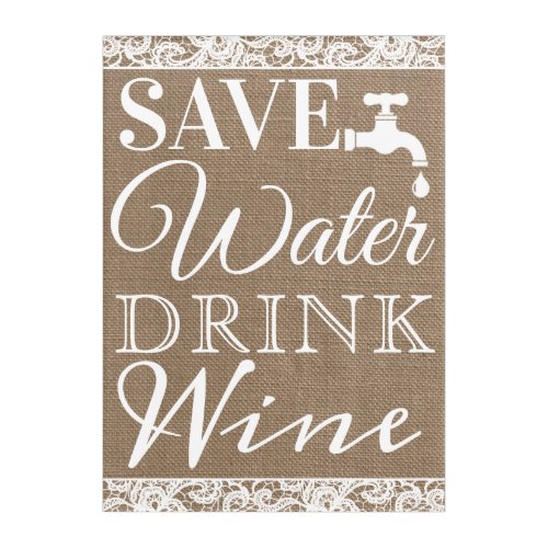 Save Water Drink Wine  Rustic Burlap  Lace Acrylic Print