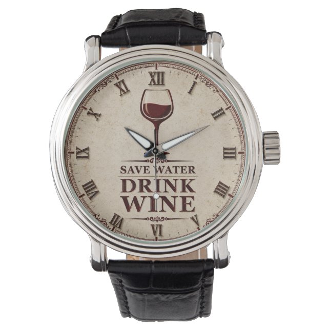 Save Water Drink Wine Watch (Front)