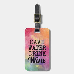 Save Water Drink Wine Watercolor funny Luggage Tag