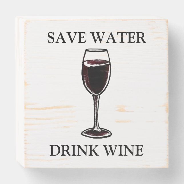 Save Water Drink Wine Wooden Box Sign (Front Horizontal)