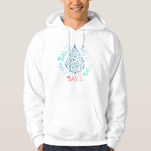 Save Water Drop Droplet Funky Hoodie (Front)