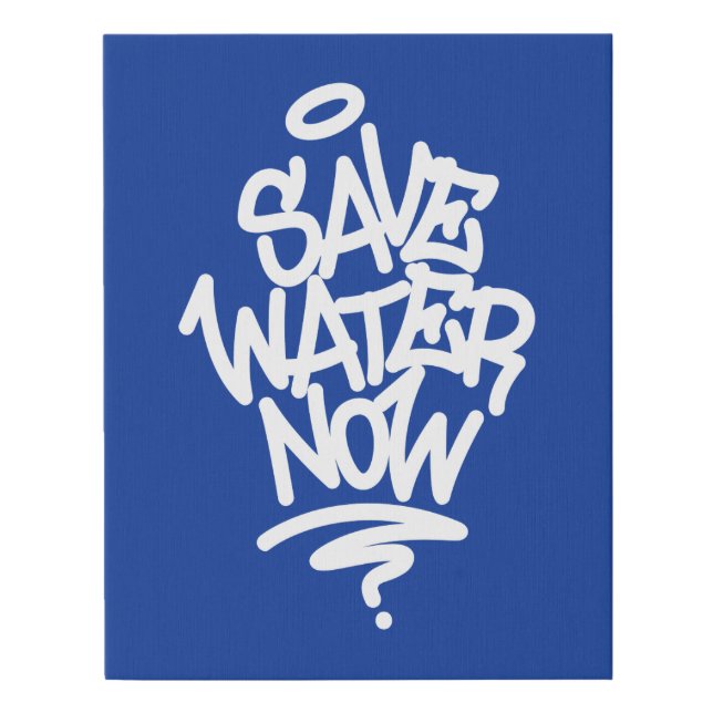 Save Water Now Faux Canvas Print (Front)