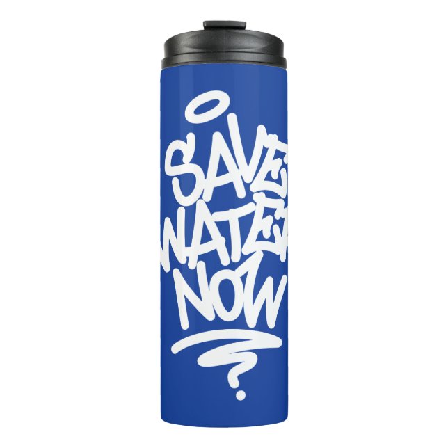 Save Water Now Thermal Tumbler (Front)