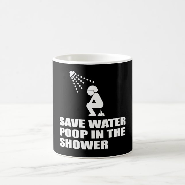 SAVE WATER, POOP IN THE SHOWER COFFEE MUG (Center)