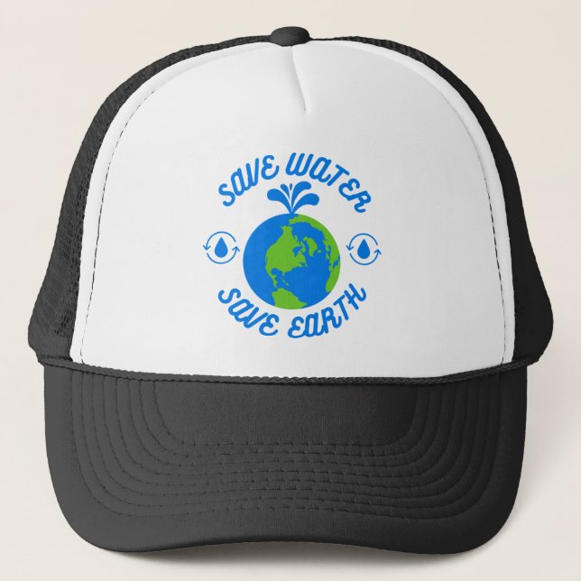Save Water Save Earth Trucker Hat (Front)