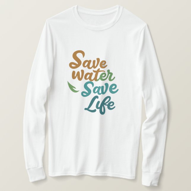 Save Water, Save Life T-Shirt (Design Front)