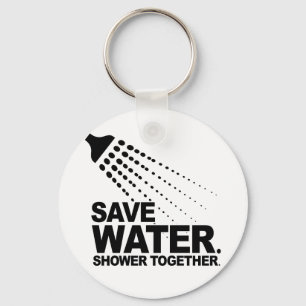 SAVE WATER. SHOWER TOGETHER. KEYCHAIN