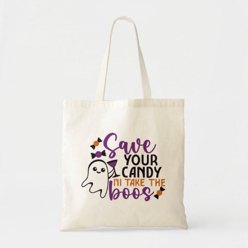Save Your Candy Ill Take the Boos Funny Halloween Tote Bag