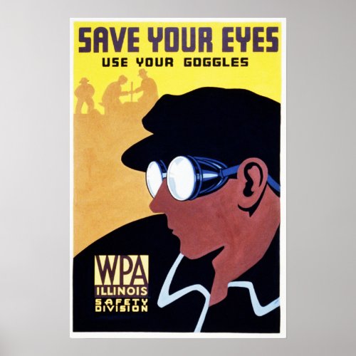 SAVE YOUR EYES Use Your Goggles Old Illinois WPA Poster