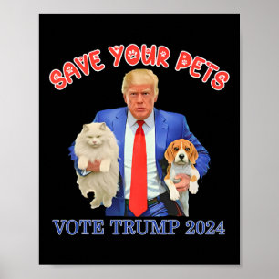 Save Your Pets Vote For Trump Us Election Funny Qu Poster