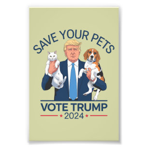 Save Your Pets Vote for Trump US Election Quote Photo Print