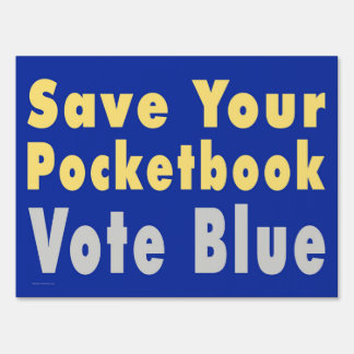 Save Your Pocketbook - Vote Blue Yard Sign