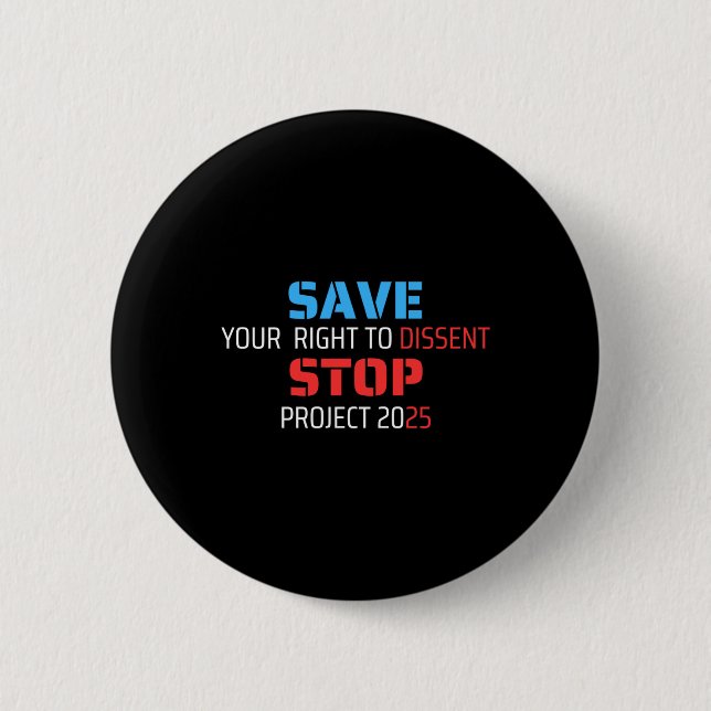 Save Your Right To Dissent Stop Project 2025  Button (Front)