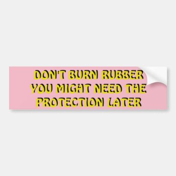 Save Your Rubber Don't Spin Your Wheels Pink Bumper Sticker by talkingbumpers at Zazzle