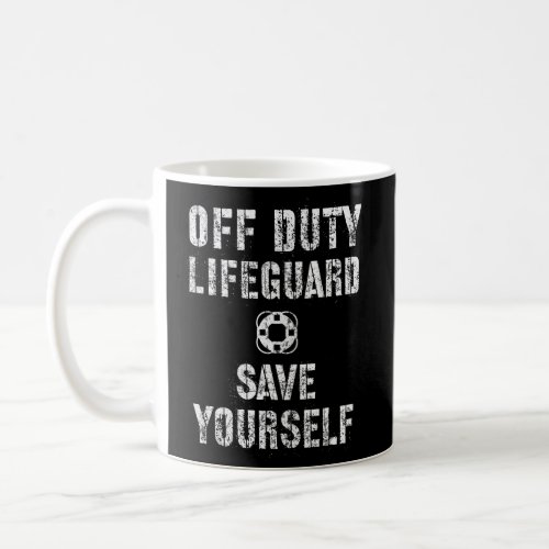 Save Yourself Lifeguard Swimming Pool Guard Off Du Coffee Mug