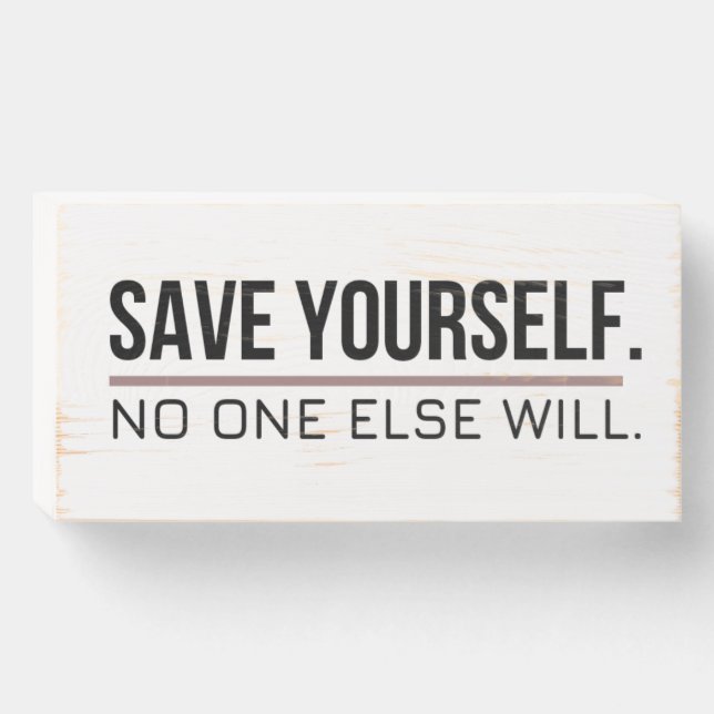 Save Yourself Motivational Wooden Box Sign (Front Horizontal)