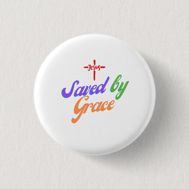 Saved by Grace by Jesus Button (Front)