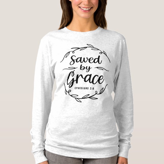 Saved by Grace Ephesians 2:8 Christian Quote T-Shirt (Front)