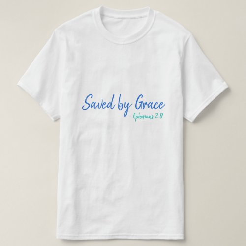 Saved by Grace Ephesians 28 Multi T_Shirt