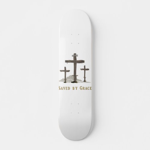 Saved by Grace Skateboard