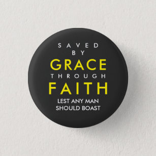 Saved By Grace Through Faith Button
