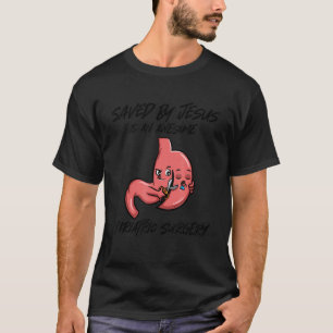 Saved by Jesus & an awesome Bariatric Surgery T-Shirt