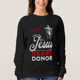 Saved By Jesus And A Heart Donor Faith Christian B Sweatshirt