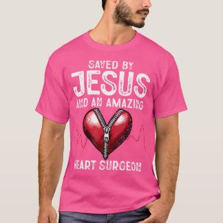 Saved By Jesus And An Amazing Heart Surgeon Funny T-Shirt
