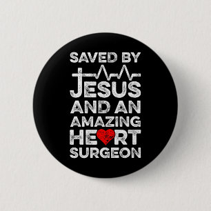 Saved By Jesus And An Amazing Heart Surgeon Heart Button