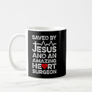 Saved By Jesus And An Amazing Heart Surgeon Heart Coffee Mug