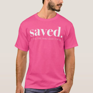 Saved By Jesus Christ Church Faith T-Shirt