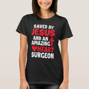 Saved by Jesus Open Heart Surgery Distressed T-Shirt