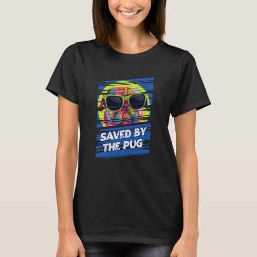 Saved by the Pug Dutch Bulldog Humor Pug Owner Dog T_Shirt