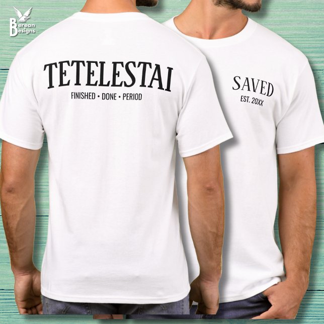Saved Established Tetelestai Christian Easter T-Shirt (Text only TETELESTAI Saved Est T-shirt with customizable text for new Christians and Easter. )