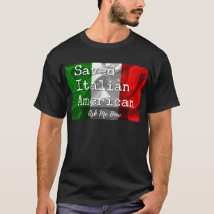 Saved, Italian American in Black & White T-Shirt