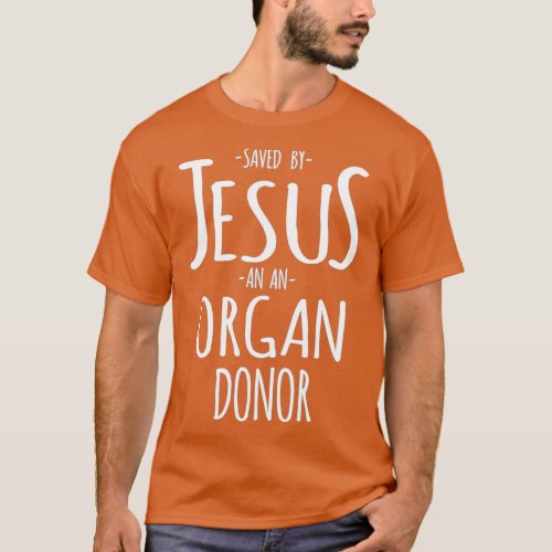 Saved Jesus An Organ Donor Heart 1 T_Shirt