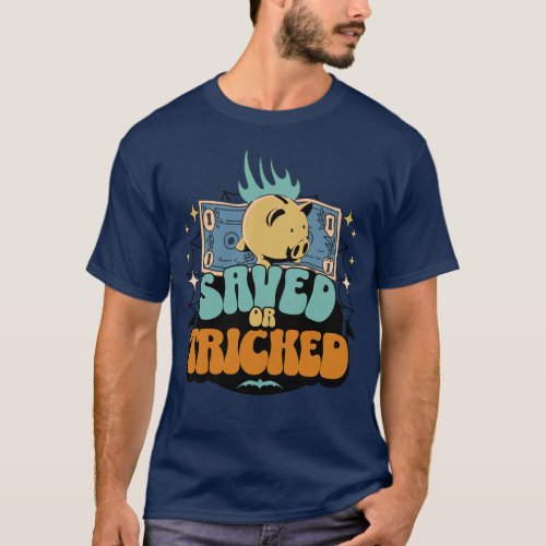 Saved or Tricked w Piggy Bank T_Shirt