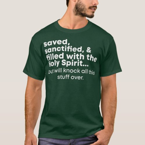 Saved Sanctified And Filled With The Holy Spirit T_Shirt
