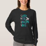 Saved with Amazing Grace Christian T-shirt
