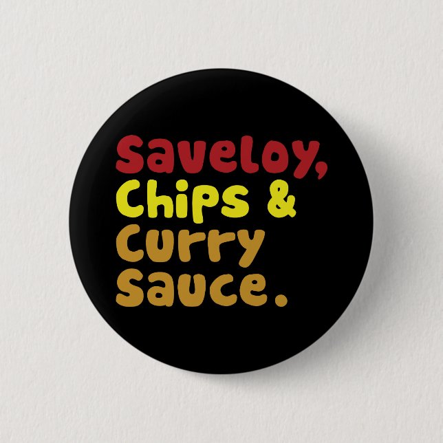 Saveloy, Chips & Curry Sauce. Pinback Button (Front)