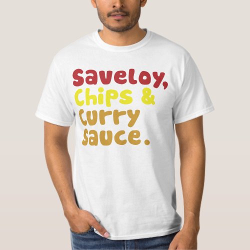 Saveloy Chips  Curry Sauce T_Shirt