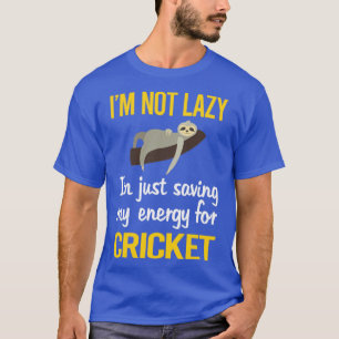 Saving Energy For Cricket T-Shirt
