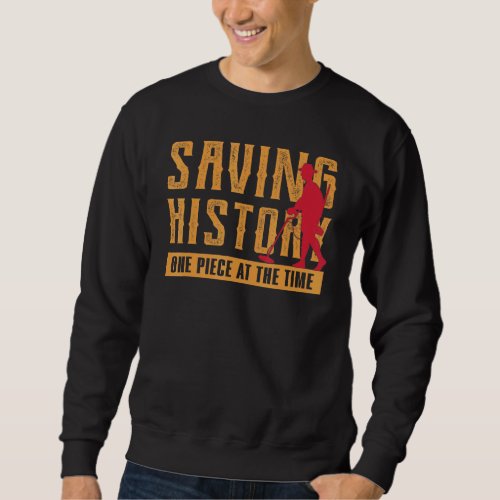 Saving History Metal Detecting Treasure Hunter Det Sweatshirt